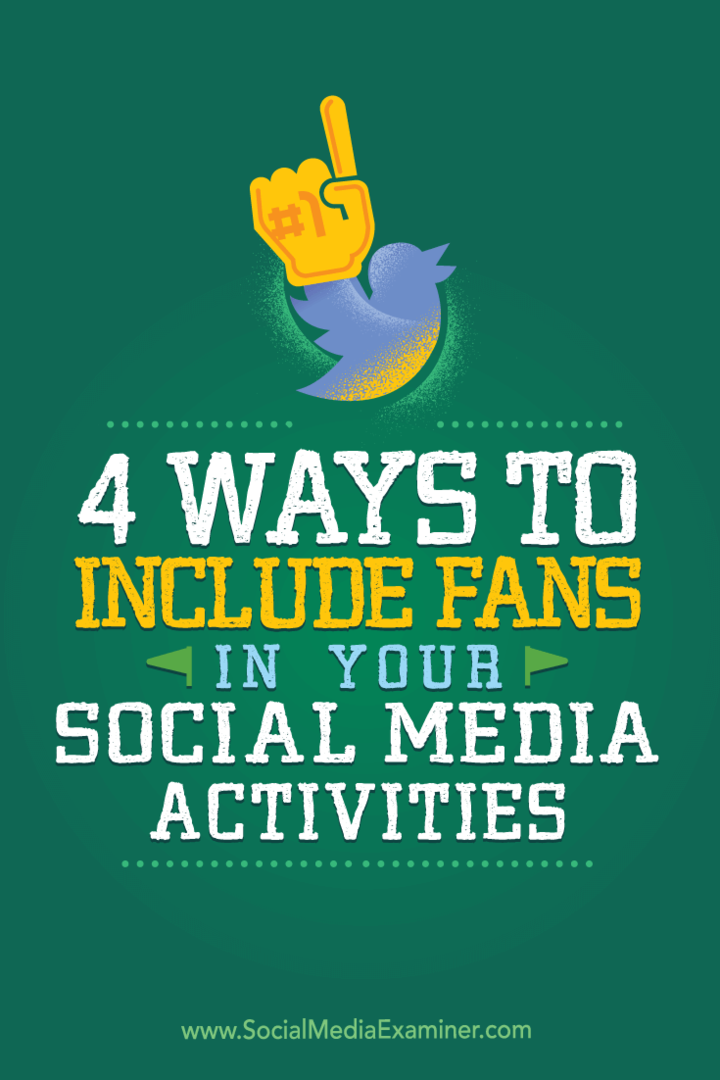 4 manieren om fans te betrekken bij uw sociale media-activiteiten: sociale media-examinator