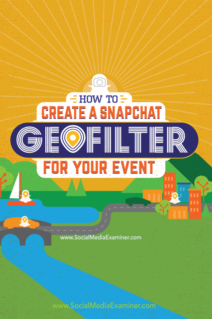 Hoe maak je een Snapchat-geofilter voor je evenement: Social Media Examiner