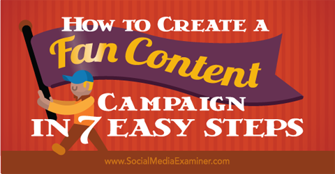 maak een fan content campagne in 7 stappen