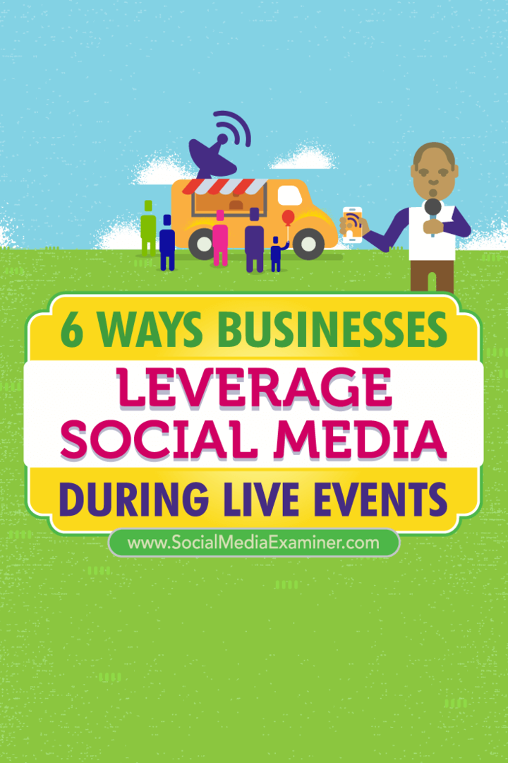 Tips voor zes manieren waarop bedrijven sociale media hebben gebruikt om verbinding te maken tijdens live-evenementen.