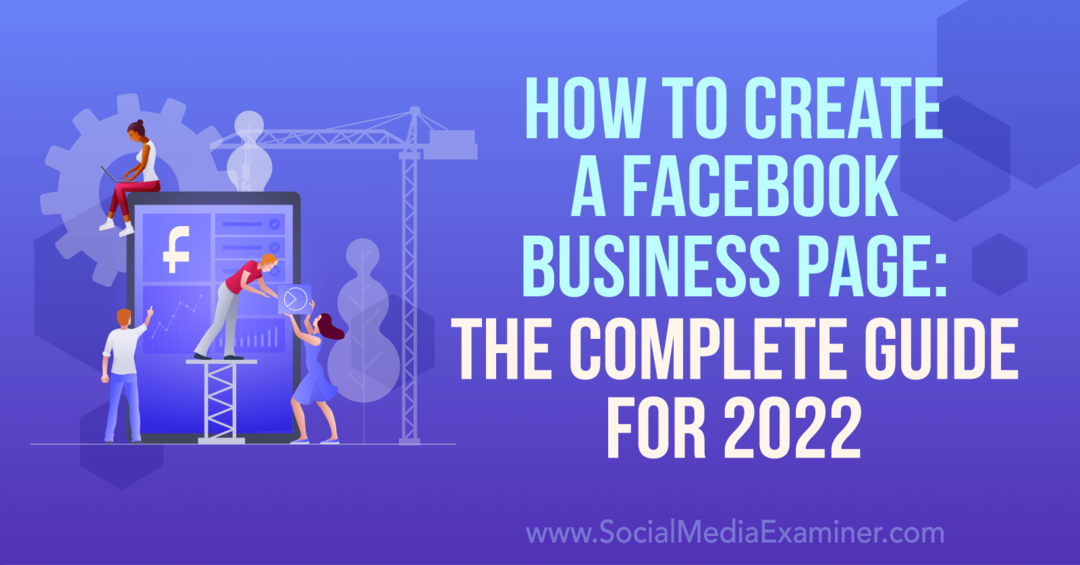 Hoe maak je een Facebook-bedrijfspagina: de complete gids voor 2022-Social Media Examiner