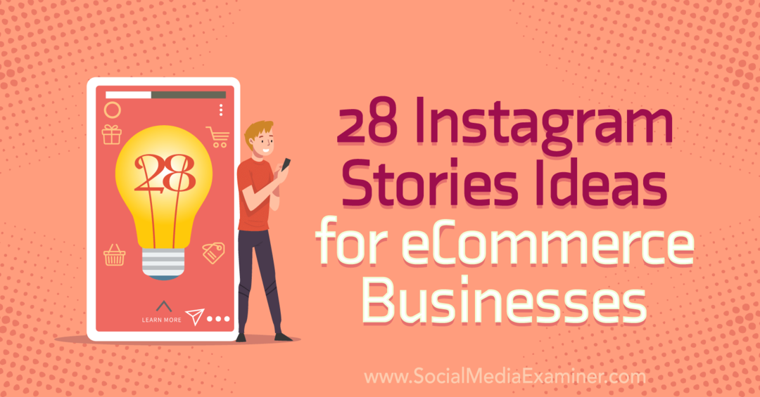 28 Instagramverhalen Ideeën voor e-commercebedrijven op Social Media Examiner.