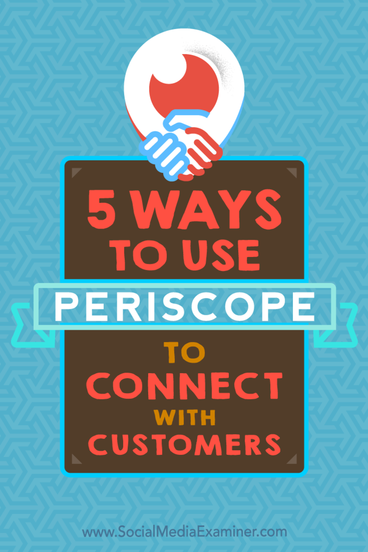 5 manieren om Periscope te gebruiken om contact te leggen met klanten door Samuel Edwards op Social Media Examiner.