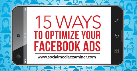 15 manieren om Facebook-advertenties te optimaliseren