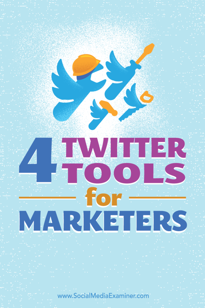 Tips voor vier tools om een ​​aanwezigheid op Twitter op te bouwen en te behouden.