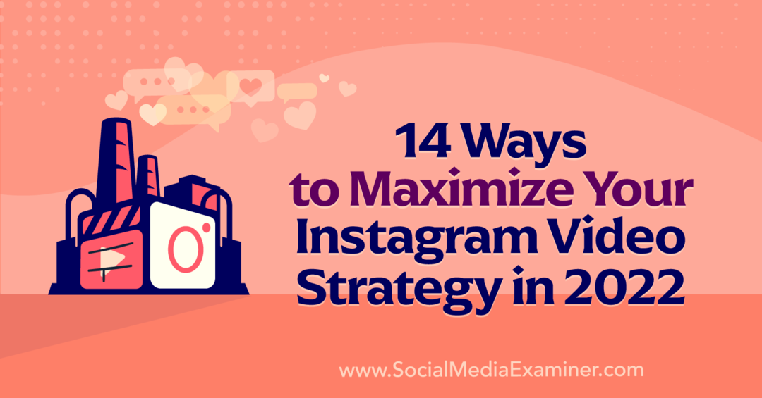 14 manieren om uw Instagram-videostrategie in 2022 te maximaliseren door Anna Sonnenberg op Social Media Examiner.