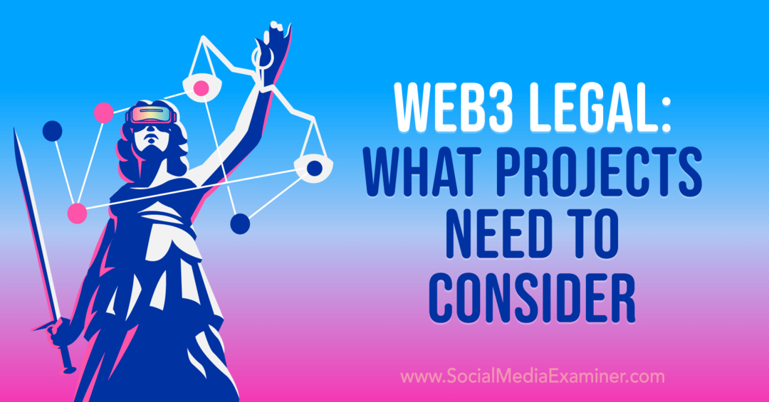 Web3 Legal: welke projecten moeten worden overwogen: Social Media Examiner