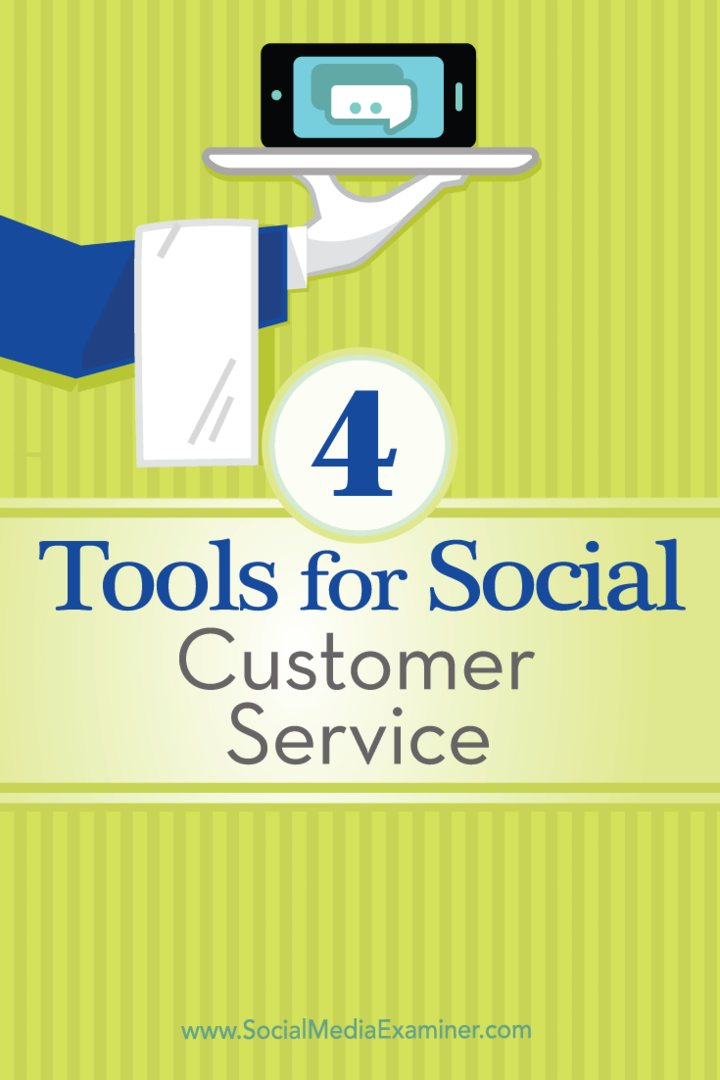 Tips voor vier tools die u kunt gebruiken om uw sociale klantenservice te beheren.