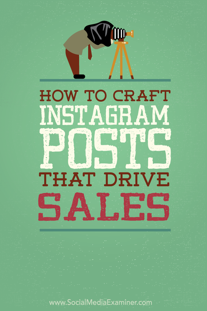 Hoe Instagram-berichten te maken die de verkoop stimuleren: Social Media Examiner