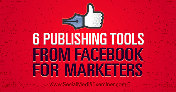 Facebook-publicatietools verbeteren marketing
