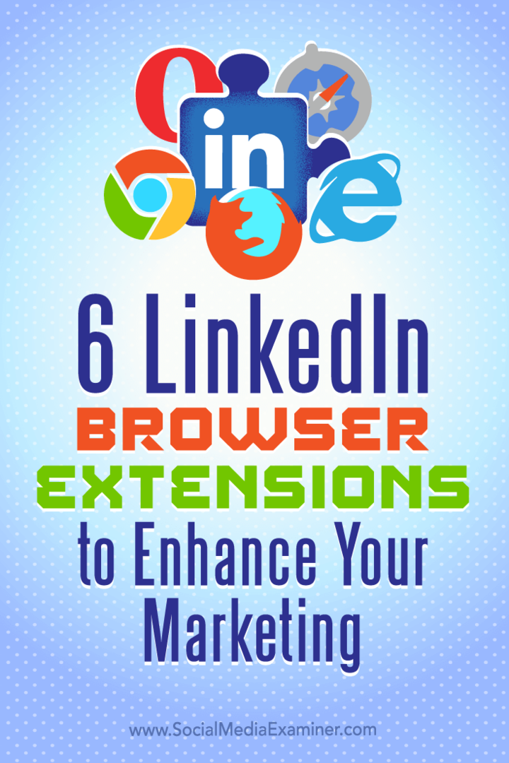 Tips voor zes browserextensies om uw marketing op LinkedIn te verbeteren.