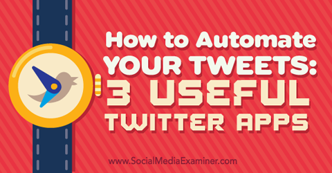 drie apps om uw tweets te automatiseren