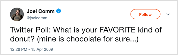 Joel Comm stelde zijn Twitter-volgers de vraag: wat is je favoriete soort donut? De mijne is zeker chocolade. De tweet verscheen op 15 april 2009.