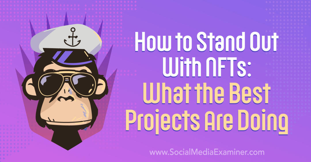 Opvallen met NFT's: wat de beste projecten doen - Social Media Examiner