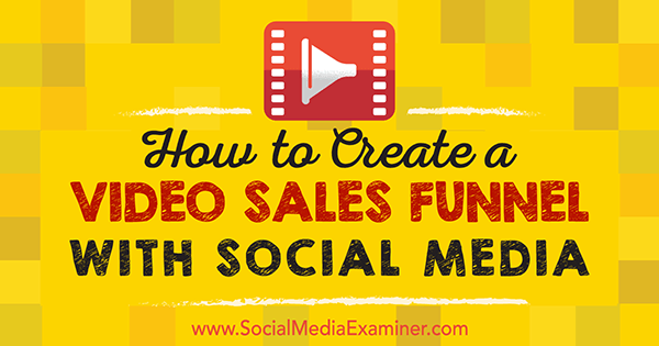 hoe u video toevoegt aan de sociale marketingtrechter voor verkoop