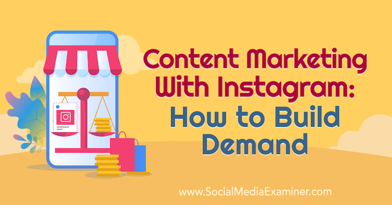 Contentmarketing met Instagram: vraag vergroten met inzichten van Elise Darma op de Social Media Marketing Podcast.