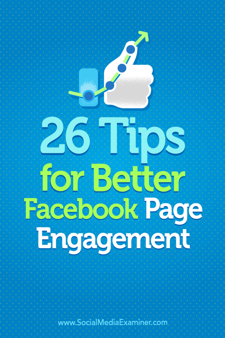 Tips voor 26 manieren om de betrokkenheid van uw Facebook-pagina te vergroten.