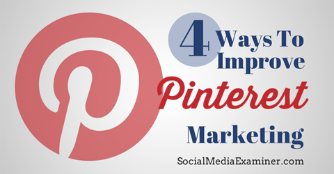 4 manieren om Pinterest-marketing te verbeteren