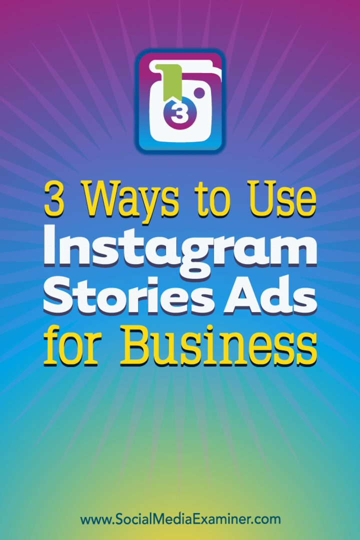 3 manieren om Instagramverhalenadvertenties voor bedrijven te gebruiken door Ana Gotter op Social Media Examiner.