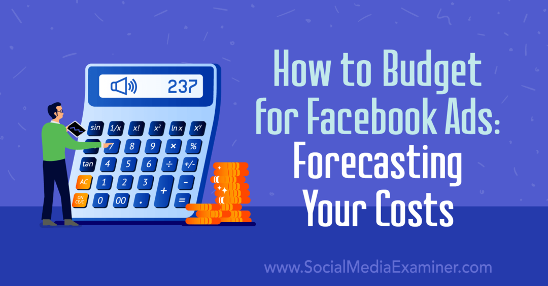Budgetteren voor Facebook-advertenties: uw kosten voorspellen door Emily Hirsh op Social Media Examiner.