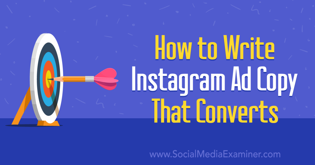 Hoe Instagram-advertentiekopie te schrijven die converteert door Anna Sonnenberg op Social Media Examiner.
