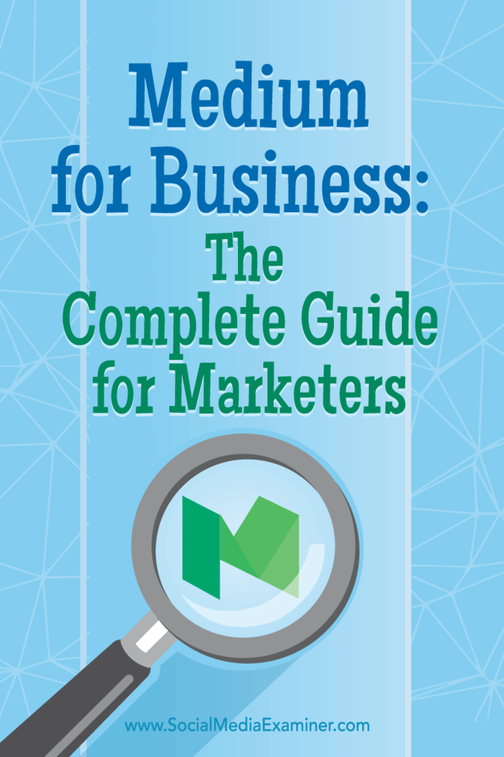 Medium for Business: The Complete Guide for Marketeers: Social Media Examiner