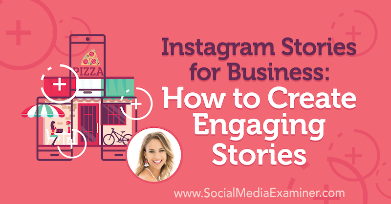 Instagramverhalen voor bedrijven: hoe je boeiende verhalen maakt met inzichten van Alex Beadon op de Social Media Marketing Podcast.