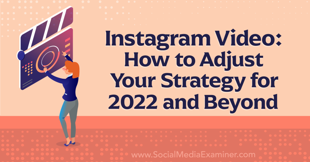 Instagram-video: hoe u uw strategie kunt aanpassen voor 2022 en Beyond-Social Media Examiner