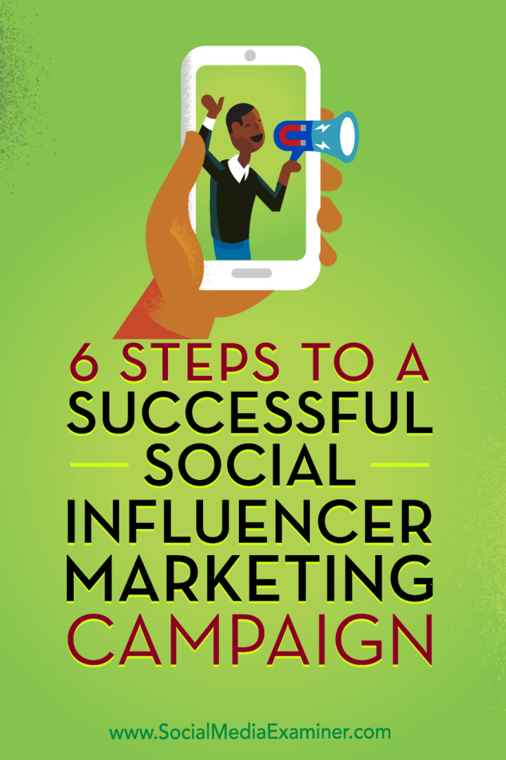 6 stappen naar een succesvolle marketingcampagne voor sociale influencers: Social Media Examiner