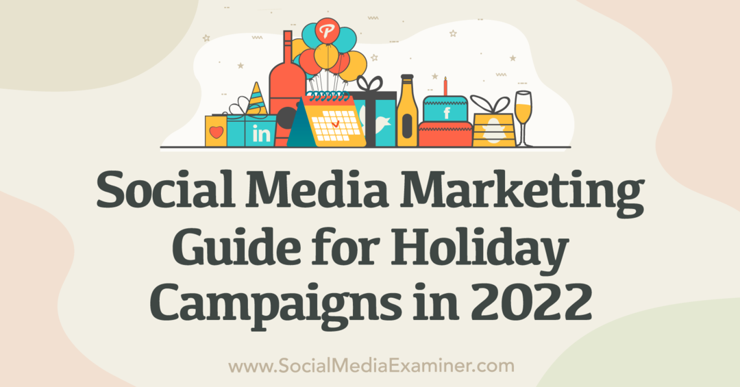 Social Media Marketing: een gids voor vakantiecampagnes in 2022 - Social Media Examiner