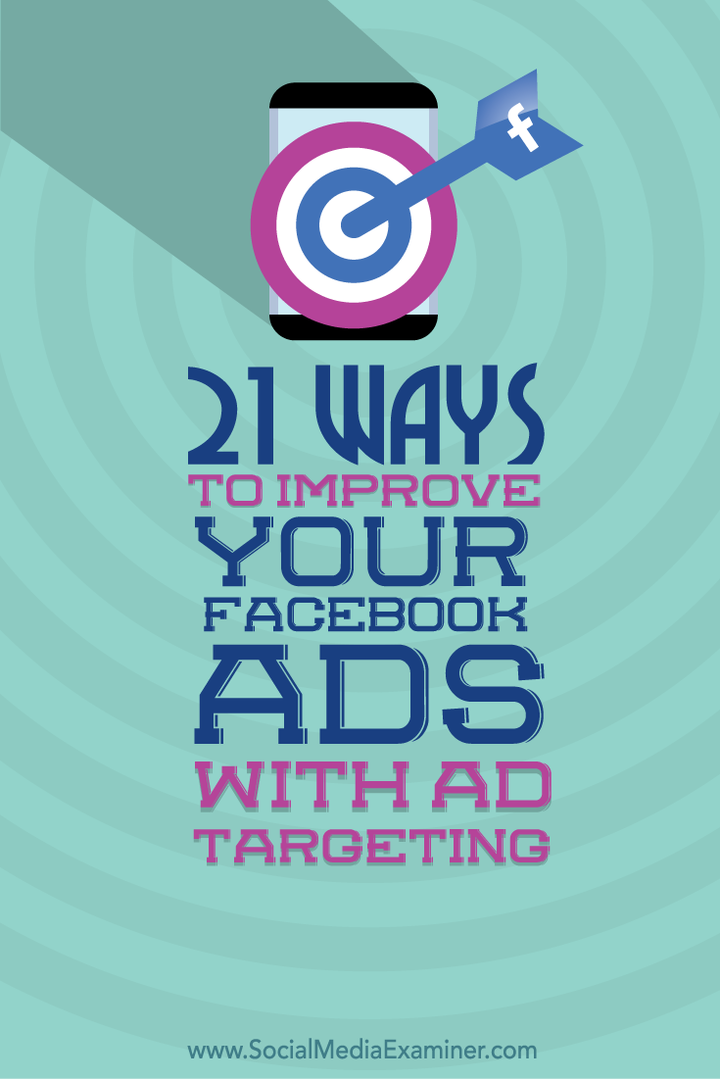 21 manieren om uw Facebook-advertenties te verbeteren met advertentietargeting: Social Media Examiner