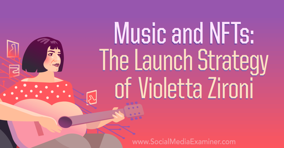 Muziek en NFT's: de lanceringsstrategie van Violetta Zironi door Social Media Examiner