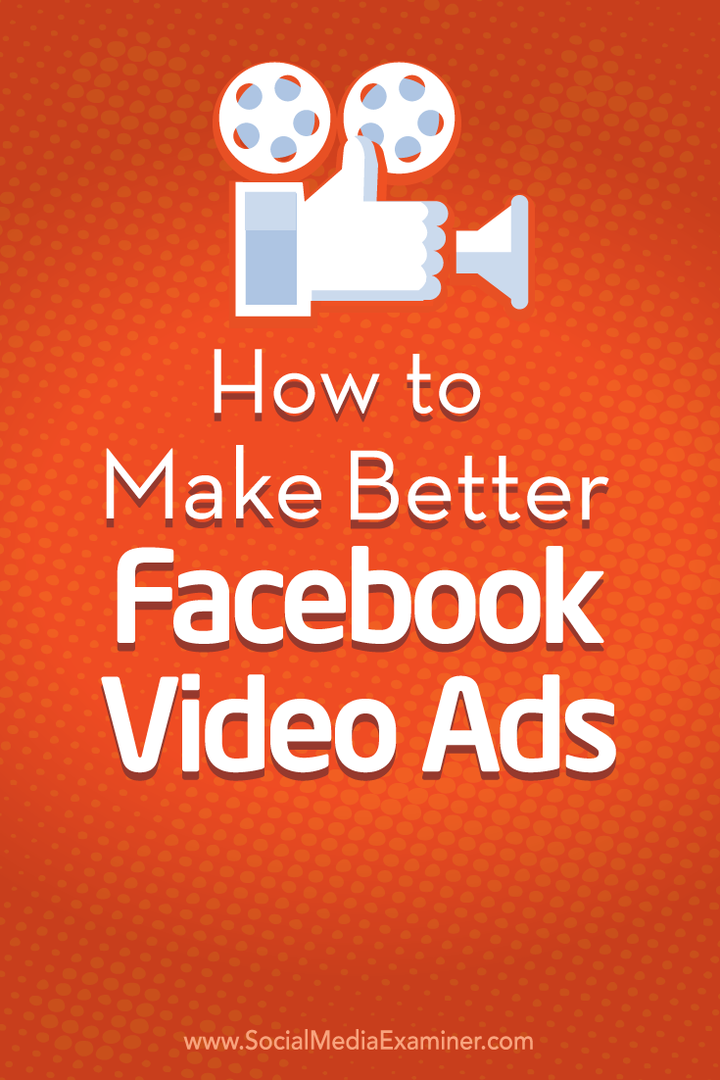 Hoe u betere Facebook-videoadvertenties kunt maken: Social Media Examiner