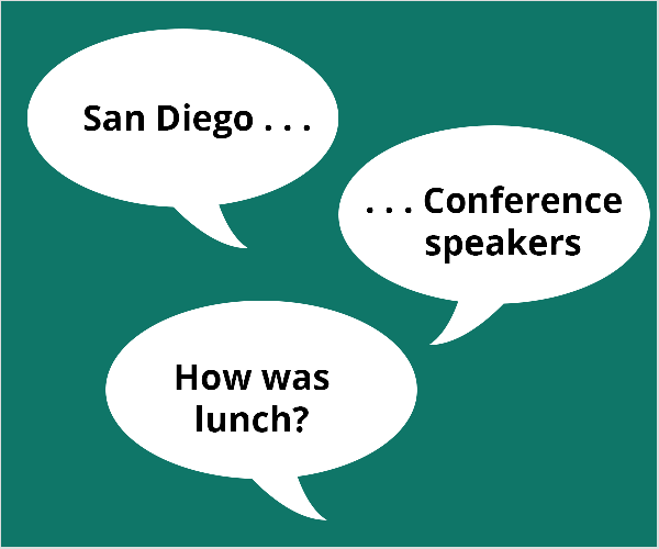 Dit is een illustratie van drie witte toespraakballons op een blauwgroen groene achtergrond. De eerste ballon zegt “San Diego.. .”. De tweede ballon zegt ".. .Conferentieluidsprekers ”. De derde ballon zegt "Hoe zit het met lunch?" Todd Bergin stelde deze onderwerpen voor aan een conferentiedeelnemer die moeite had om aan de slag te gaan met live video.