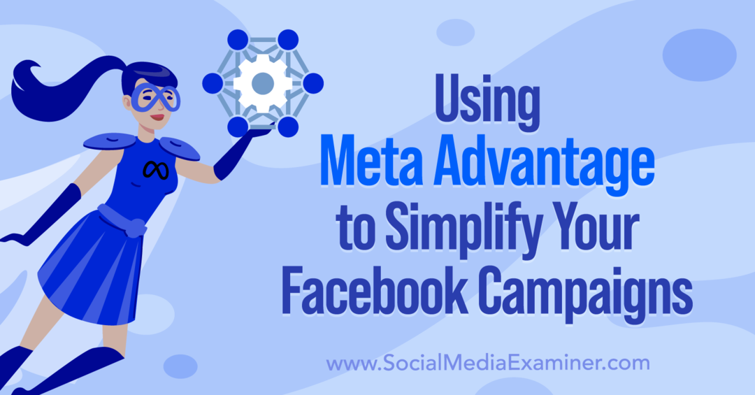 Meta Advantage gebruiken om uw Facebook-campagnes te vereenvoudigen door Anna Sonnenberg op Social Media Examiner.