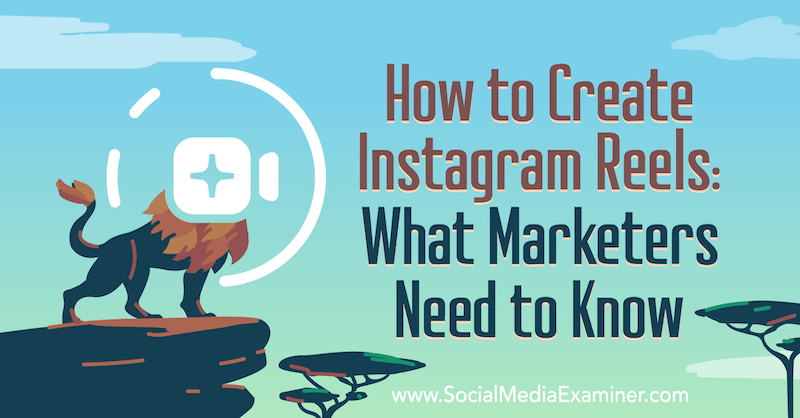 Instagram Reels: wat marketeers moeten weten door Jenn Herman op Social Media Examiner.