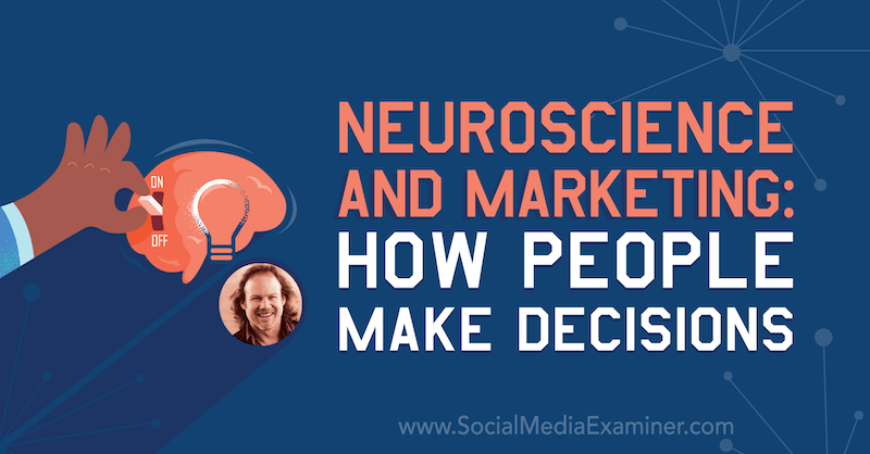 Neurowetenschappen en marketing: hoe mensen beslissingen nemen: onderzoeker van sociale media