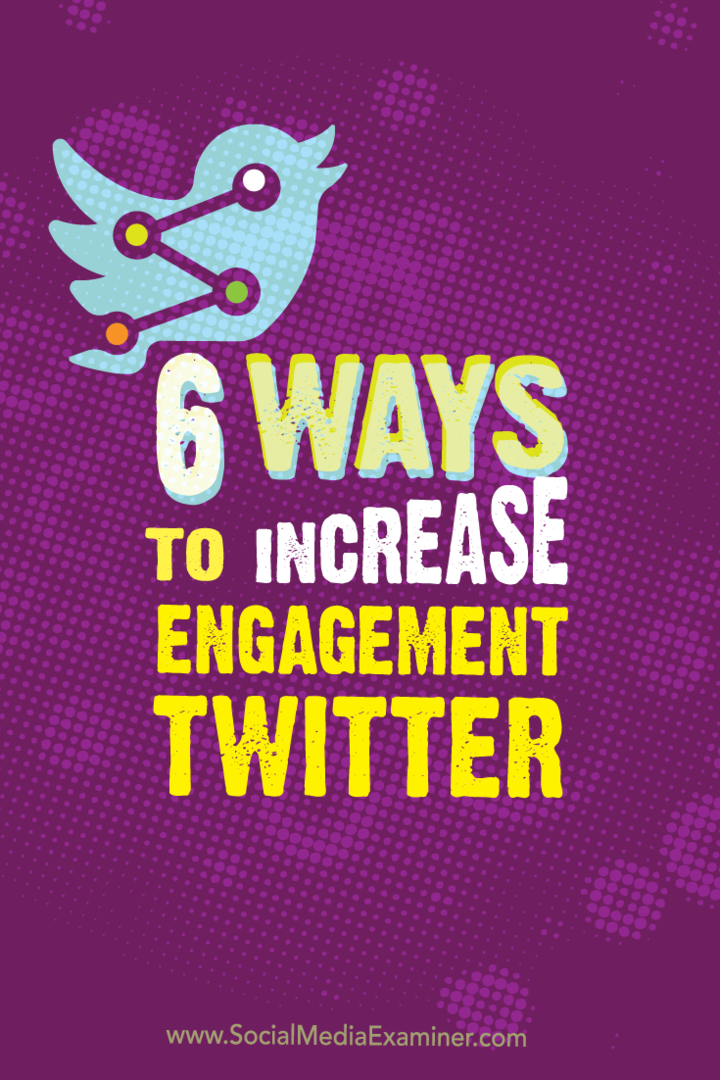 6 manieren om Twitter-betrokkenheid te vergroten: Social Media Examiner
