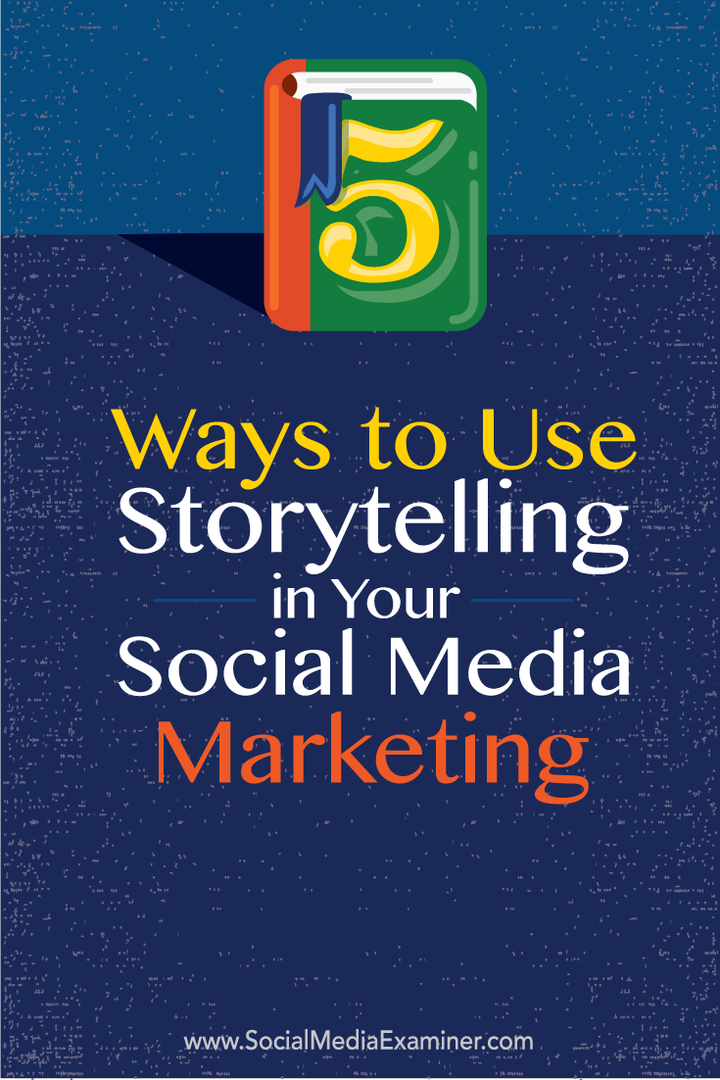 5 manieren om verhalen te vertellen in uw sociale mediamarketing: sociale media-examinator