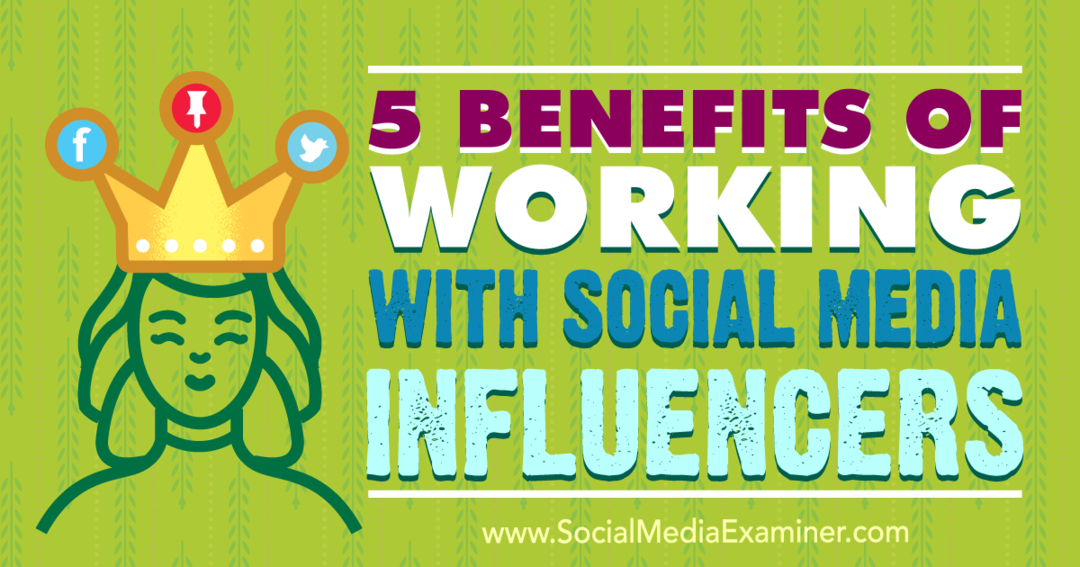 5 voordelen van het werken met sociale media-beïnvloeders: sociale media-examinator
