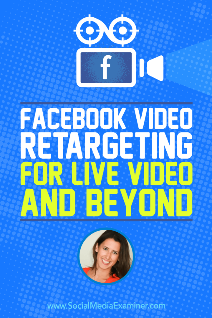 Facebook Video Retargeting voor Live Video en verder met inzichten van Amanda Bond op de Social Media Marketing Podcast.