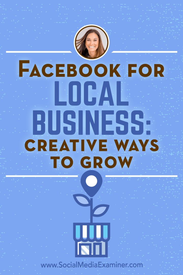 Facebook voor lokale bedrijven: creatieve manieren om te groeien met inzichten van Anissa Holmes op de Social Media Marketing Podcast.