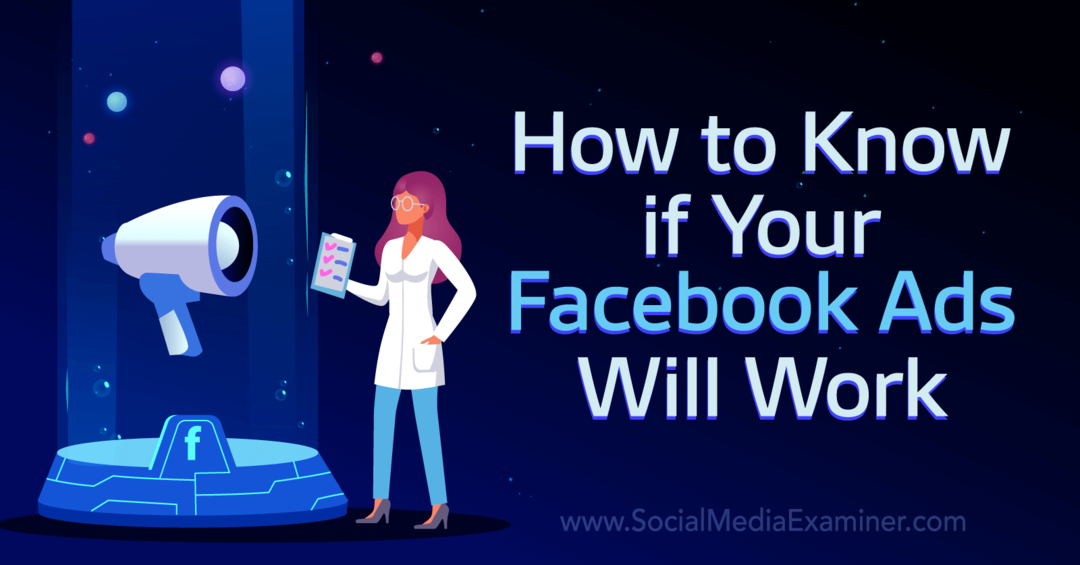 Hoe te weten of uw Facebook-advertenties werken - Social Media Examiner