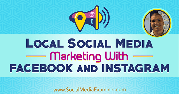 Lokale Social Media Marketing Met Facebook en Instagram met inzichten van Bruce Irving op de Social Media Marketing Podcast.