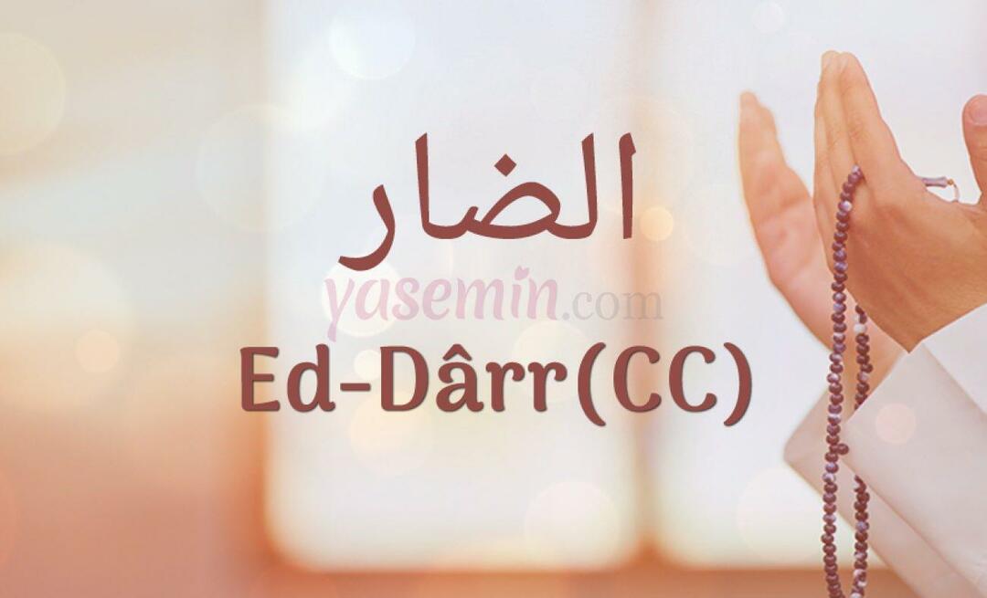 Wat betekent Ed-Darr (c.c) van Esma-ül Hüsna? Wat zijn de deugden van Ed-Darr (c.c)?