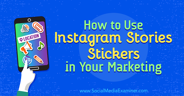 Instagramverhalen-stickers gebruiken in uw marketing door Jenn Herman op Social Media Examiner.