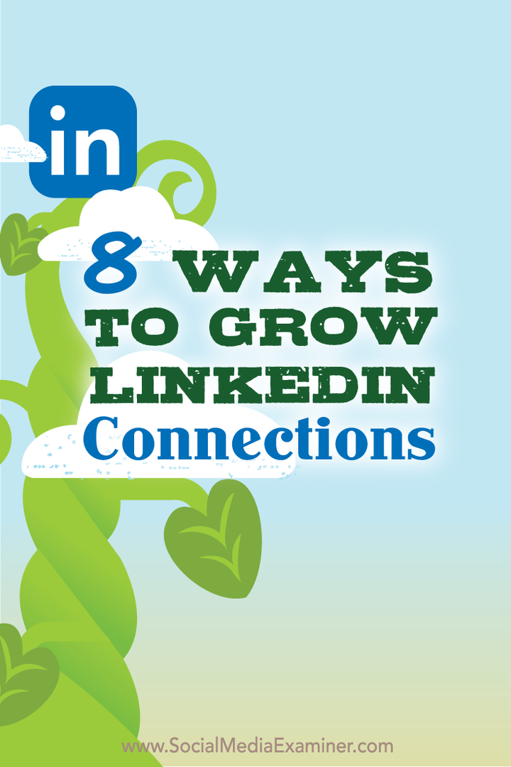 8 manieren om uw LinkedIn-connecties te laten groeien: Social Media Examiner