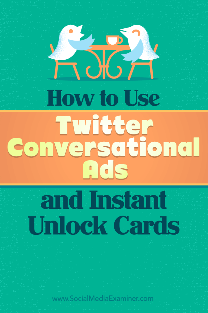 Tips voor het gebruik van de conversatie-advertenties van Twitter en het direct ontgrendelen van kaarten voor bedrijven.