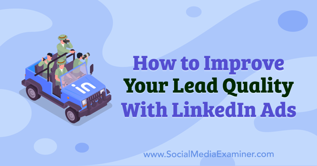Hoe u uw leadkwaliteit kunt verbeteren met LinkedIn-advertenties door Anna Sonnenberg