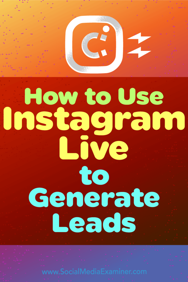 Hoe Instagram Live te gebruiken om leads te genereren: Social Media Examiner